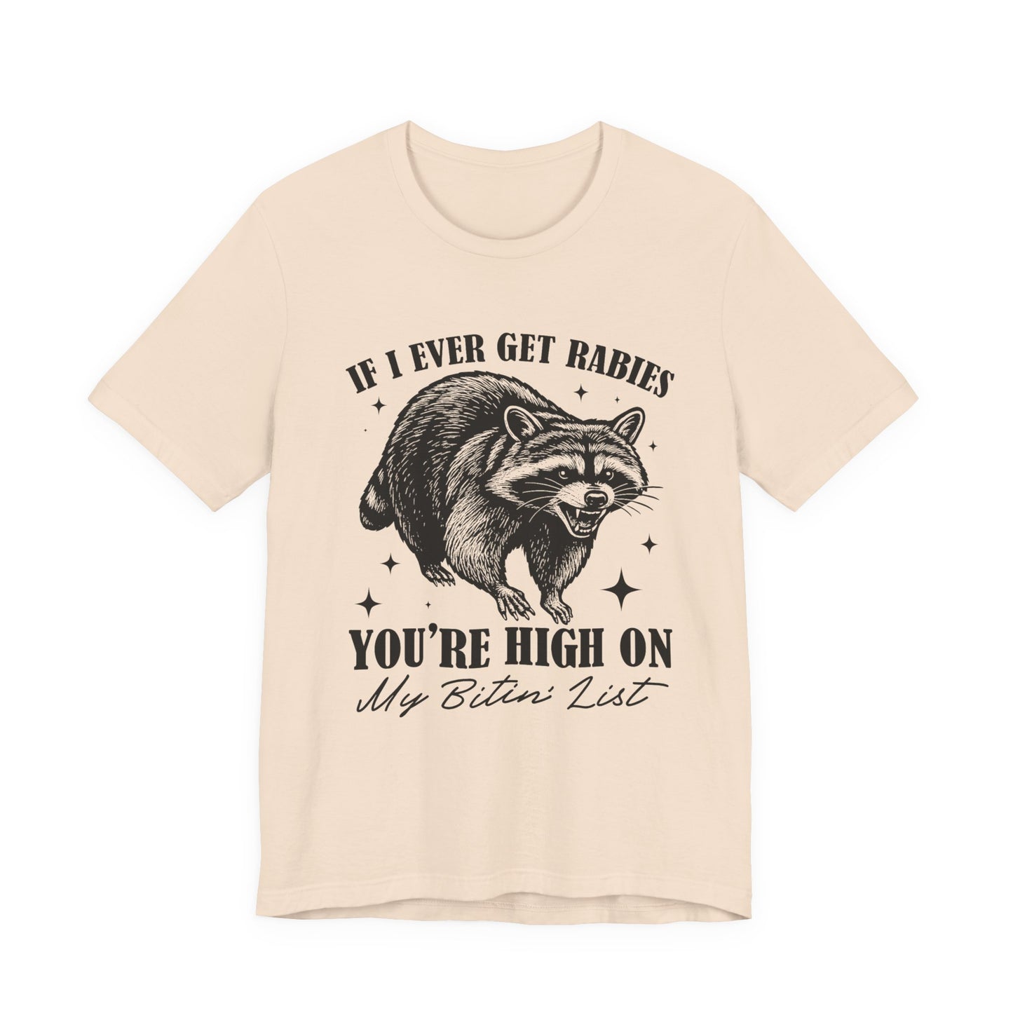 If I Ever Get Rabies You’re High On My Biten' List Raccoon - T-shirt | Funny & Sarcastic | Roly Poly Print
