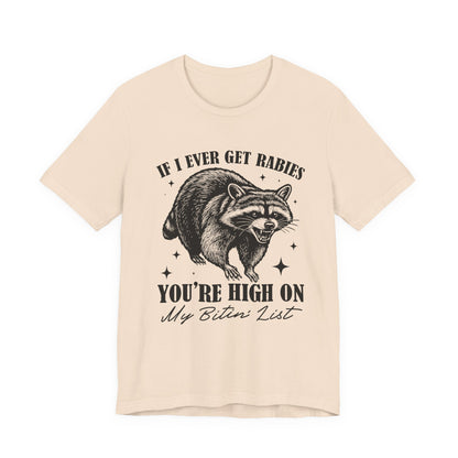If I Ever Get Rabies You’re High On My Biten' List Raccoon - T-shirt | Funny & Sarcastic | Roly Poly Print