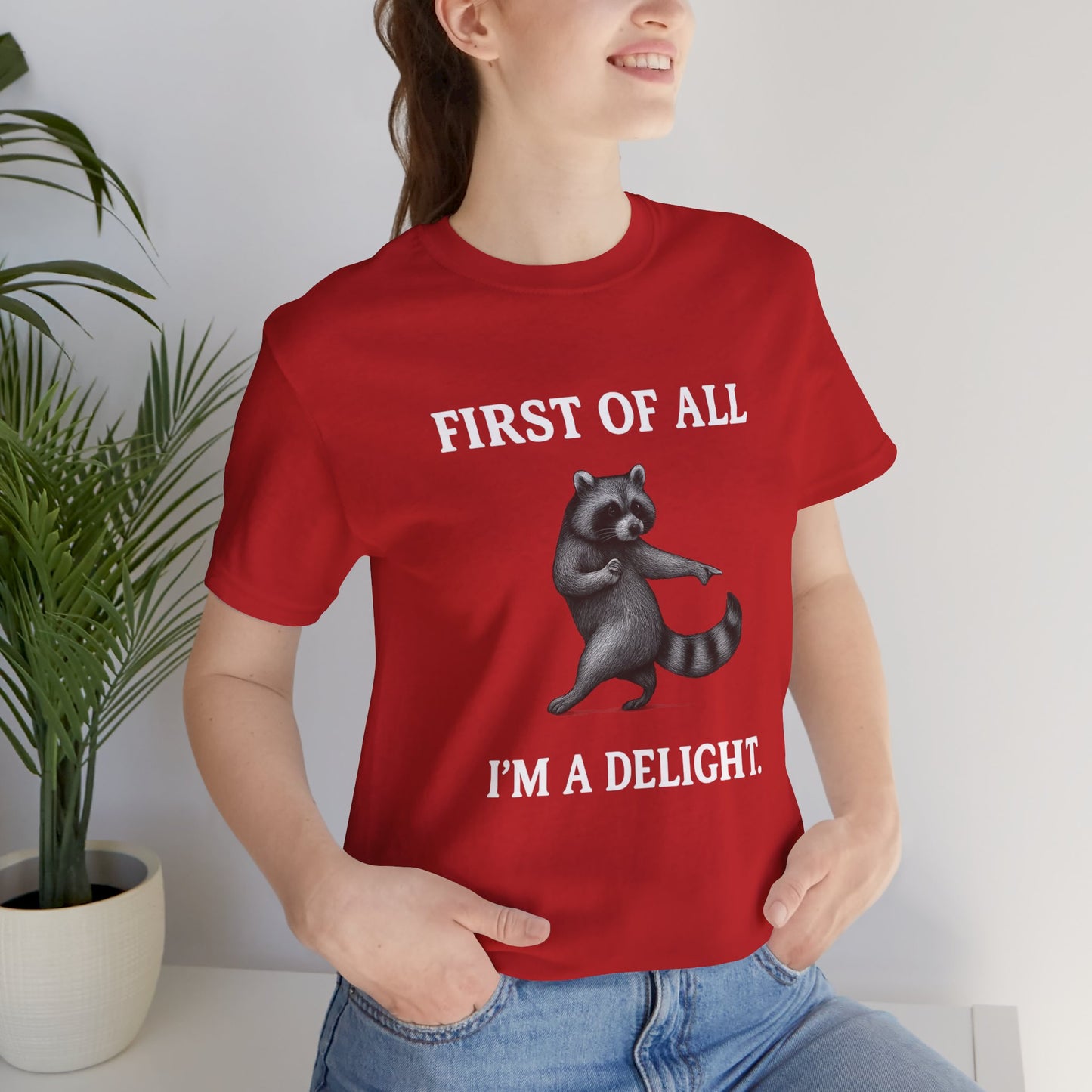 First of All, I'm a Delight Raccoon - T-Shirt | Pets and Animals | Roly Poly Print