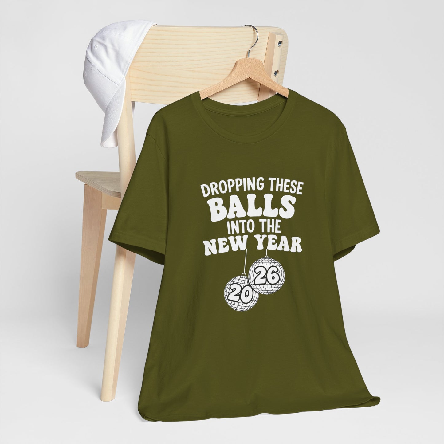 Dropping These Balls Into the New Year 2026 - New Year T-Shirt | Holiday | Roly Poly Print