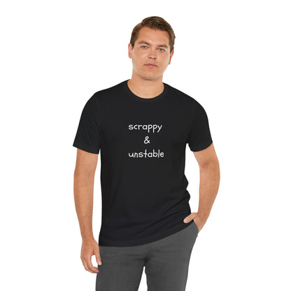 Scrappy & Unstable Text - T-Shirt | Sarcasm | Roly Poly Print