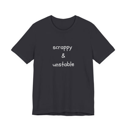 Scrappy & Unstable Text - T-Shirt | Sarcasm | Roly Poly Print