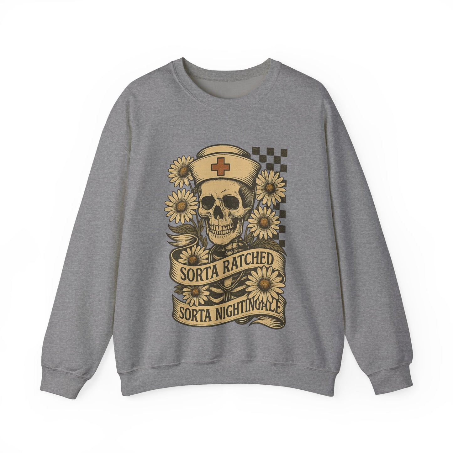 Sorta Ratched Sorta Nightingale with Daisies - Sweatshirt | Nurses and Healthcare | Roly Poly Print