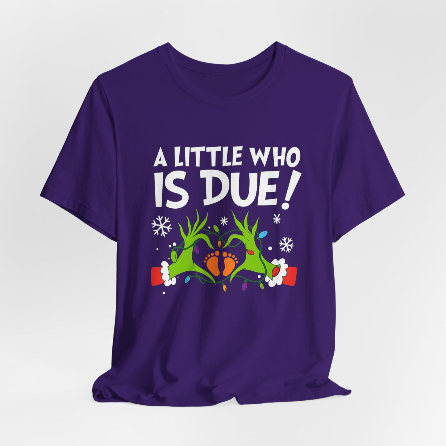 A Little Who is Due with Grinch - Christmas T-Shirt | Holiday | Roly Poly Print
