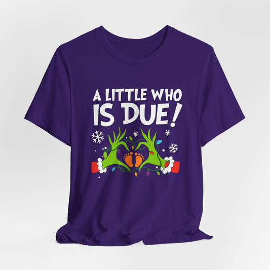 A Little Who is Due with Grinch - Christmas T-Shirt | Holiday | Roly Poly Print