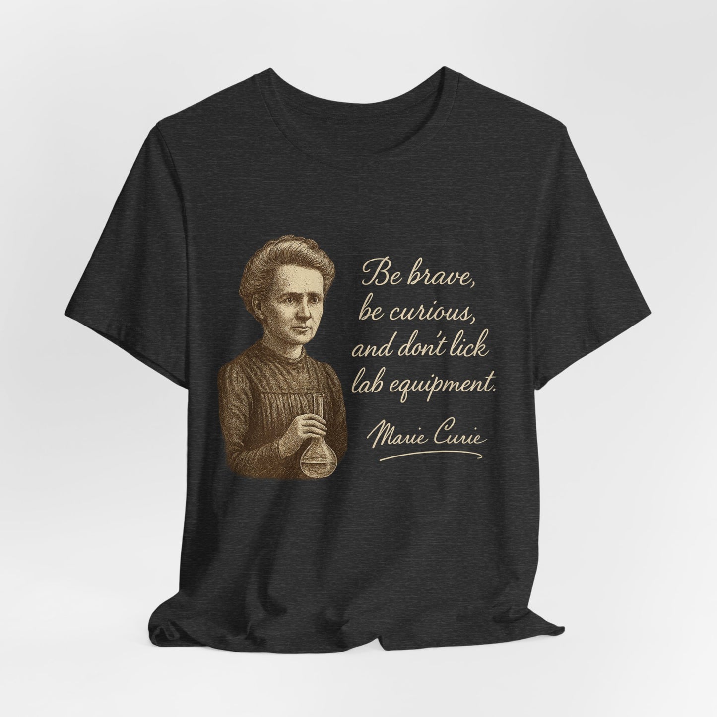 Don't Lick the Lab Equipment - Madam Curie Quote T-Shirt | Nursing and Healthcare | Roly Poly Print