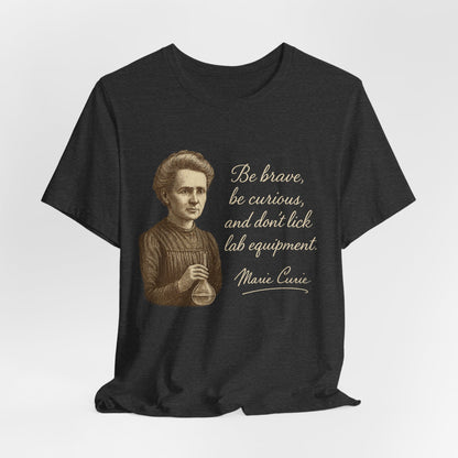 Don't Lick the Lab Equipment - Madam Curie Quote T-Shirt | Nursing and Healthcare | Roly Poly Print