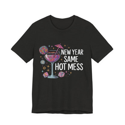 New Year Same Hot Mess Tee — Funny NYE Cocktail Graphic T-Shirt